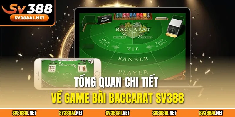 Tổng quan chi tiết về game bài Baccarat SV388 Tổng quan chi tiết về game bài Baccarat SV388